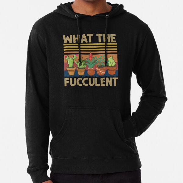 What the Fucculent Cactus Succulents Plants Gardening Gift ٍVintage Retro Lightweight Hoodie