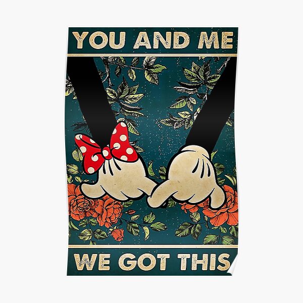 MICKEY YOU AND ME WE GOT THIS Poster