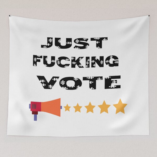 Item preview, Just Fucking Vote designed and sold by marfez1.