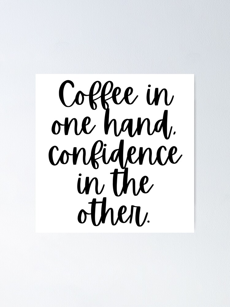 Coffee in One Hand Confidence in the Other, Office Decor