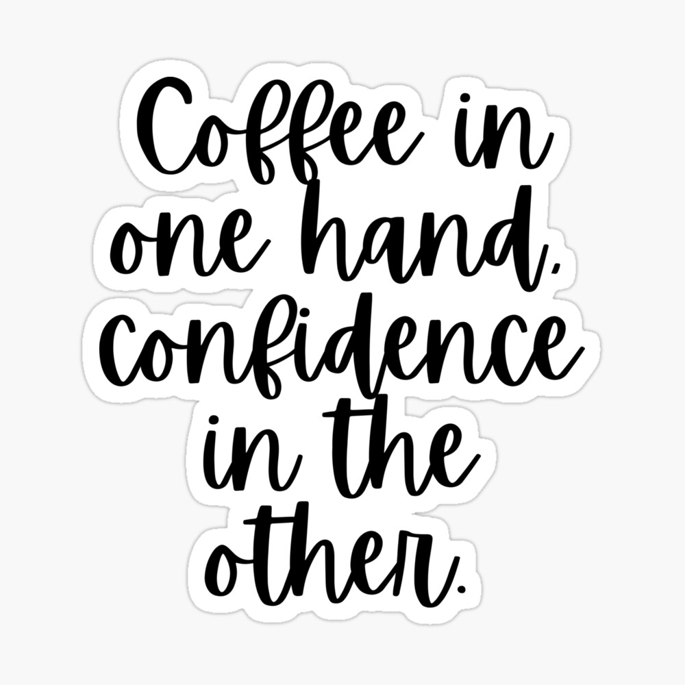 Coffee in One Hand Confidence in the Other, Office Decor