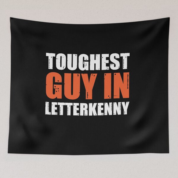 Item preview, Toughest Guy In Letterkenny designed and sold by Clinton Thomas.