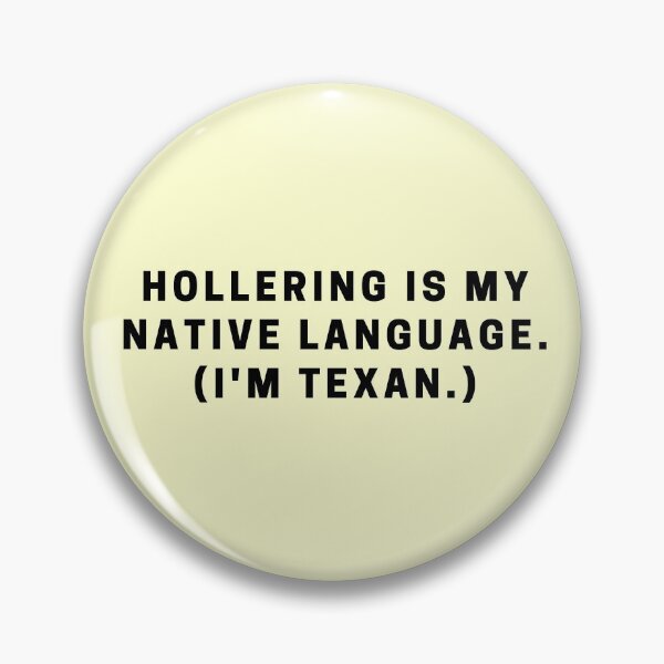 Item preview, Hollering Is my Native Language. I'm Texan.  designed and sold by Shujii.