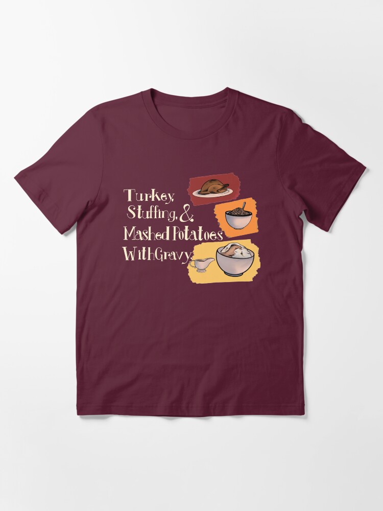 Pute Fullung Kartoffelpuree Mit Sosse T Shirt Von Artsi E Redbubble