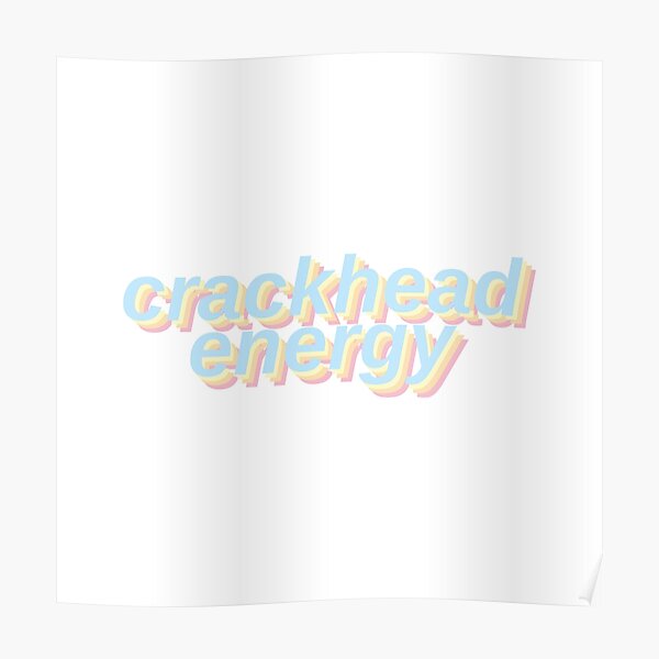 Aesthetic Crackhead Energy Poster For Sale By Star10008 Redbubble 0636