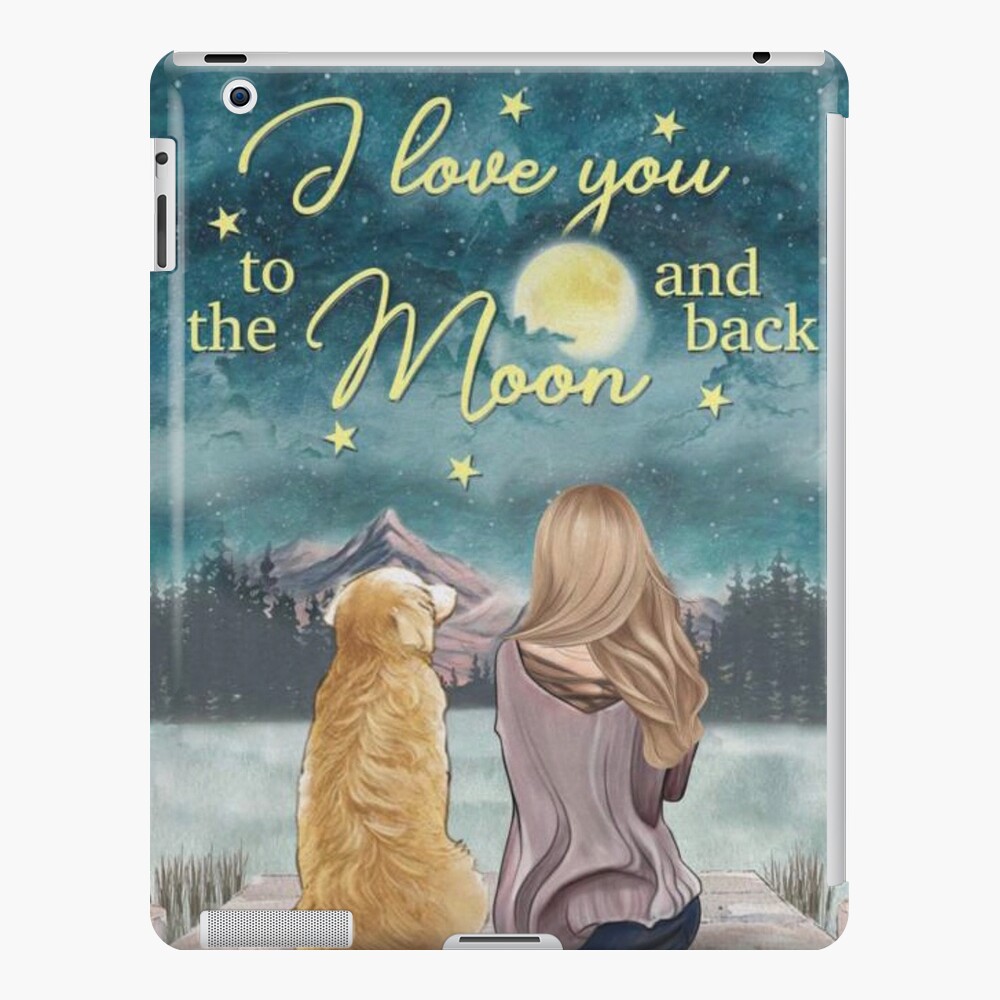 I Love You To The Moon And Back Dog Ipad Case Skin By Voga12 Redbubble