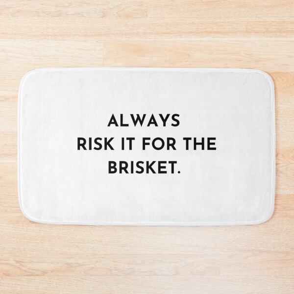 Item preview, Always Risk it for the Brisket designed and sold by Shujii.