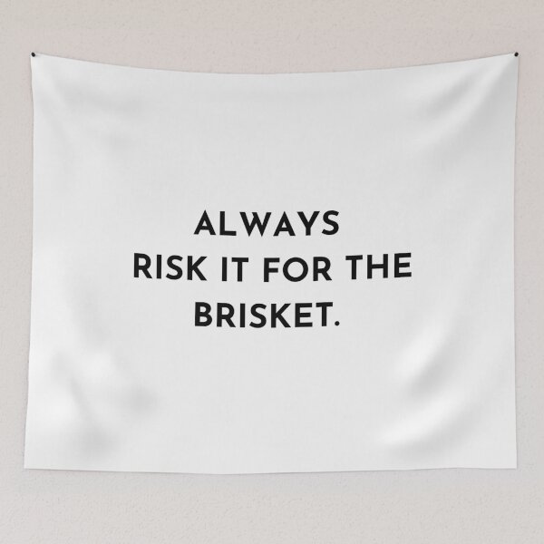 Item preview, Always Risk it for the Brisket designed and sold by Shujii.