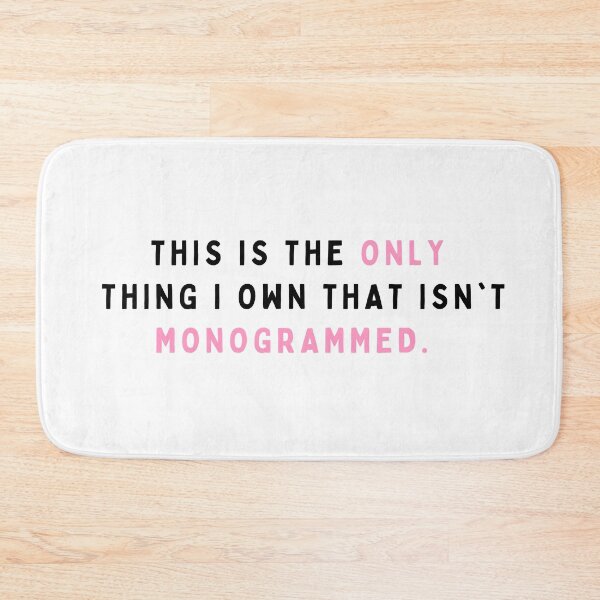 Item preview, This is the Only Thing I Own that Isn't Monogrammed designed and sold by Shujii.