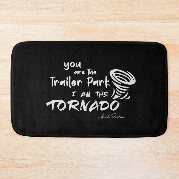 Item preview, You are the Trailer Park I am the Tornado designed and sold by renderhome.