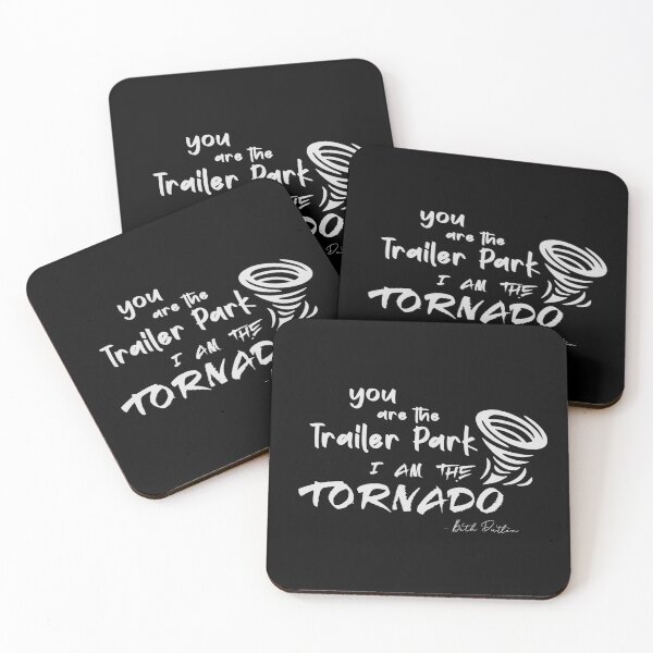 Item preview, You are the Trailer Park I am the Tornado designed and sold by renderhome.