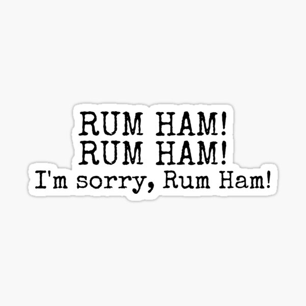 "RUM HAM IASIP" Sticker for Sale by kberman832 Redbubble