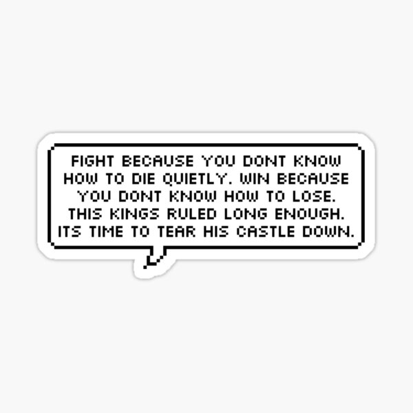 fight because you don't know how to die quietly Sticker