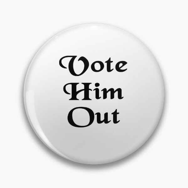 Item preview, Vote Him Out designed and sold by AnimaLovers.