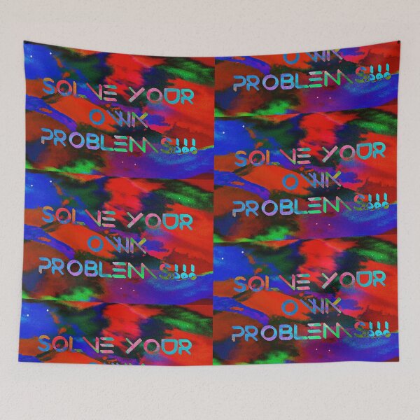 Item preview, SOLVE YOUR OWN PROBLEMS!!! designed and sold by SuturexDesigns.