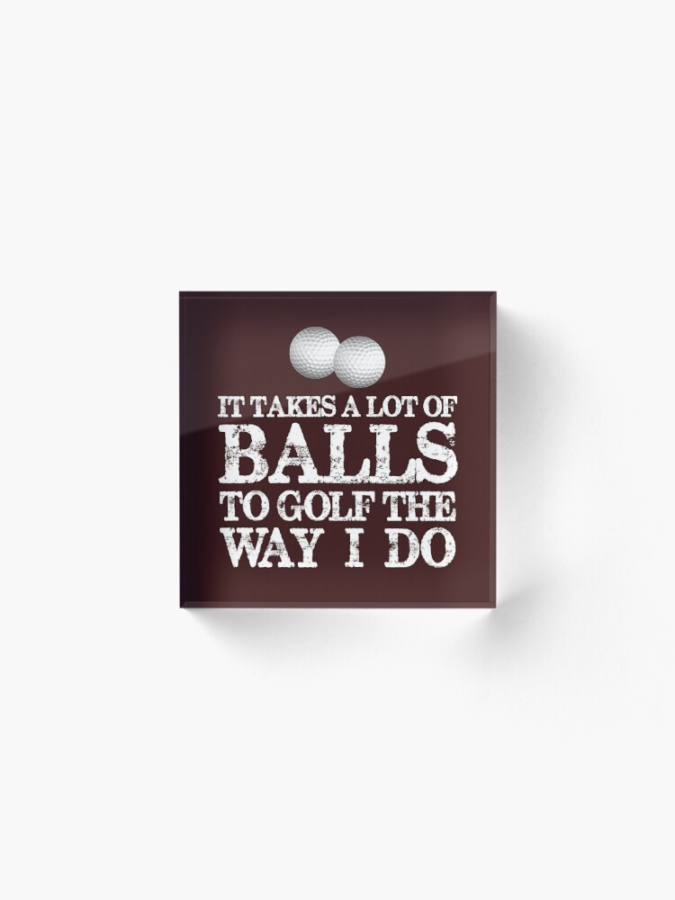 Golf Gifts for Golfers - It Takes A Lot of Balls To Golf Like I Do Funny  Gift Ideas for Golfer Driver & Putter Into Golfing Sticker for Sale by  merkraht