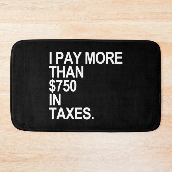 Item preview, I Pay More than $750 in Taxes designed and sold by Thelittlelord.