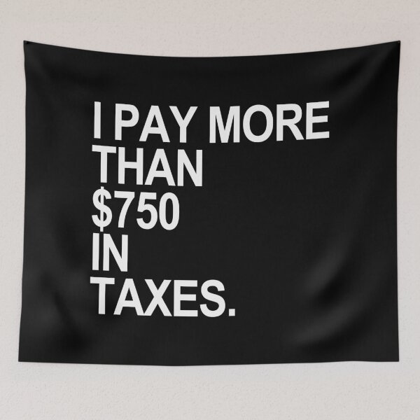 Item preview, I Pay More than $750 in Taxes designed and sold by Thelittlelord.