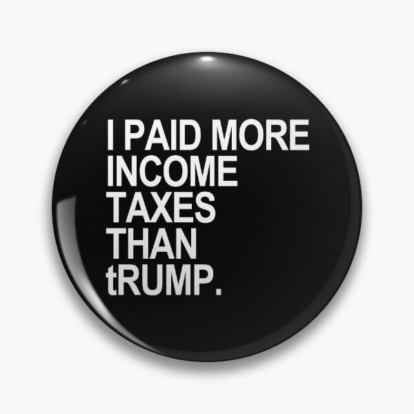 Item preview, I PAID MORE INCOME TAXES THAN tRump designed and sold by Thelittlelord.