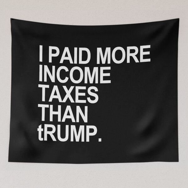 Item preview, I PAID MORE INCOME TAXES THAN tRump designed and sold by Thelittlelord.