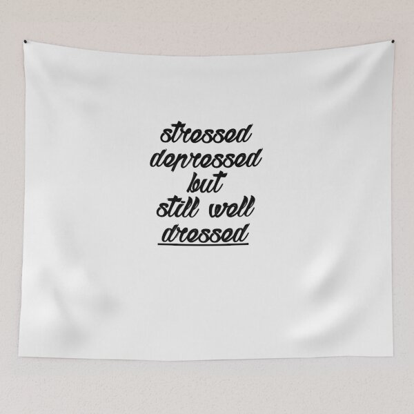 Item preview, Stressed Depressed but still well dressed designed and sold by VicFreedomind.