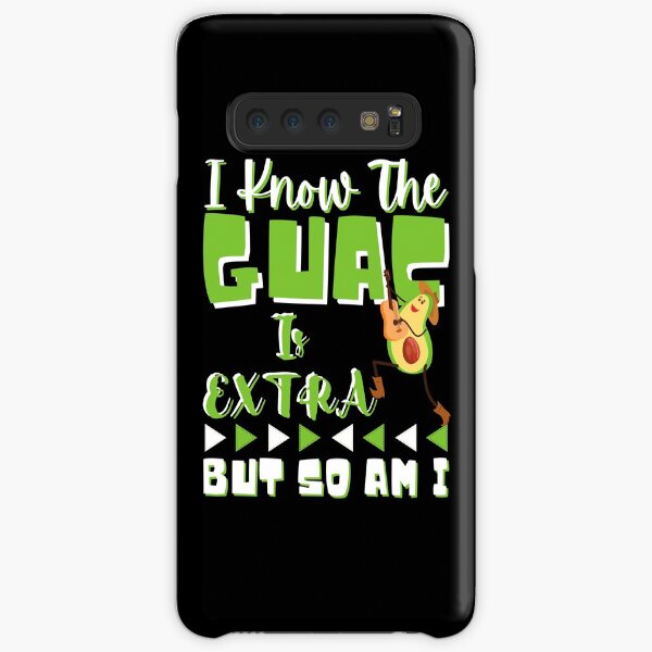 I Know The GUAC Is Extra But So Am I Samsung Galaxy Snap Case