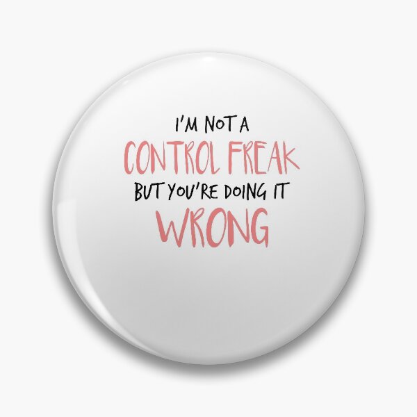 Item preview, i'm not a control freak but you're doing it wrong ,Funny Sarcastic Saying designed and sold by Noussairox.