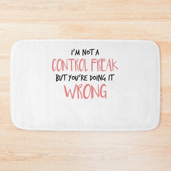 Item preview, i'm not a control freak but you're doing it wrong ,Funny Sarcastic Saying designed and sold by Noussairox.