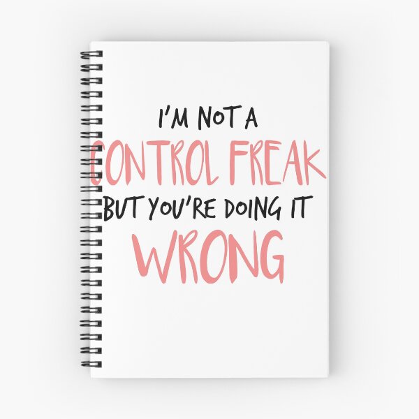 Item preview, i'm not a control freak but you're doing it wrong ,Funny Sarcastic Saying designed and sold by Noussairox.