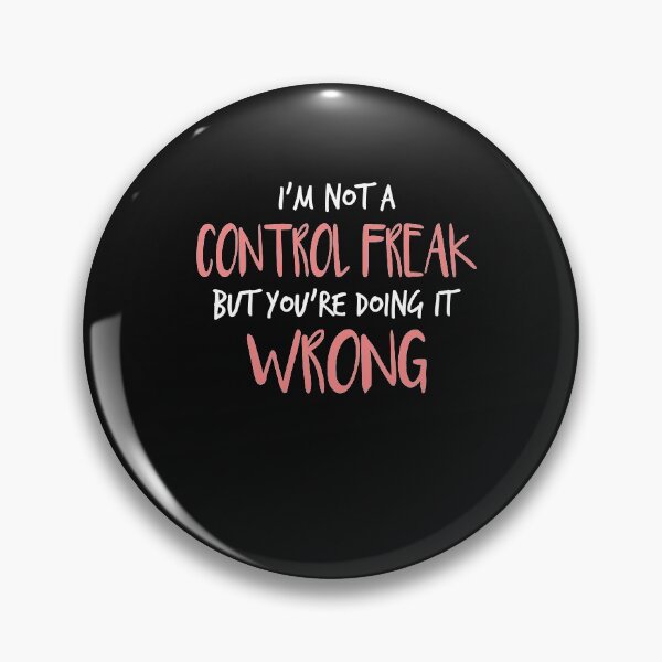 Item preview, i'm not a control freak but you're doing it wrong ,Funny Sarcastic Saying designed and sold by Noussairox.