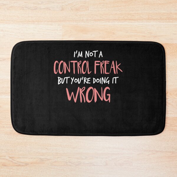 Item preview, i'm not a control freak but you're doing it wrong ,Funny Sarcastic Saying designed and sold by Noussairox.
