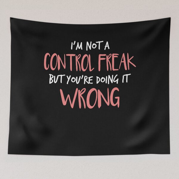 Item preview, i'm not a control freak but you're doing it wrong ,Funny Sarcastic Saying designed and sold by Noussairox.