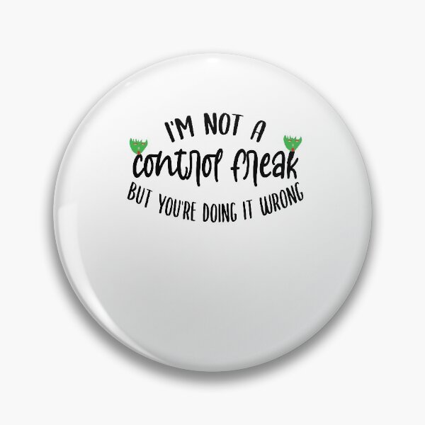 Item preview, i'm not a control freak but you're doing it wrong ,Funny Sarcastic Saying designed and sold by Noussairox.