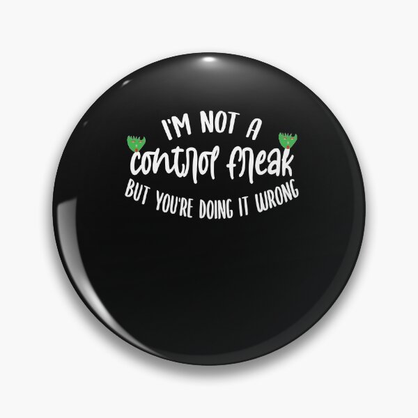 Item preview, i'm not a control freak but you're doing it wrong ,Funny Sarcastic Saying designed and sold by Noussairox.