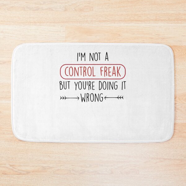 Item preview, i'm not a control freak but you're doing it wrong ,Funny Sarcastic Saying designed and sold by Noussairox.