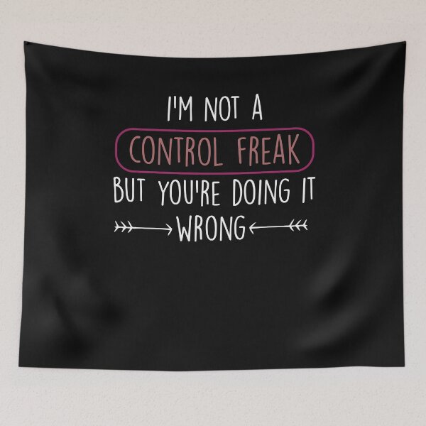 Item preview, i'm not a control freak but you're doing it wrong ,Funny Sarcastic Saying designed and sold by Noussairox.