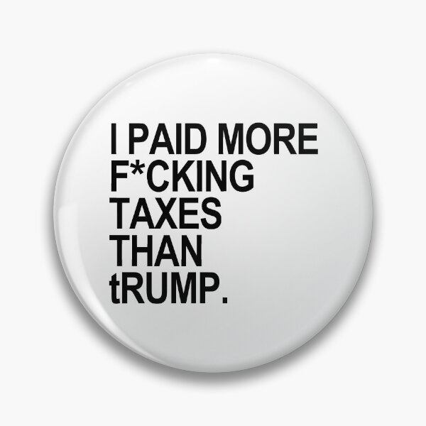 Item preview, I PAID MORE fucking TAXES THAN tRump - censored designed and sold by Thelittlelord.