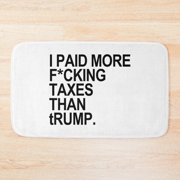 Item preview, I PAID MORE fucking TAXES THAN tRump - censored designed and sold by Thelittlelord.