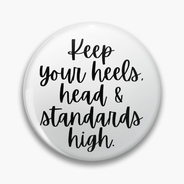 Item preview, Keep Your Heels Head And Standards High designed and sold by m95sim.