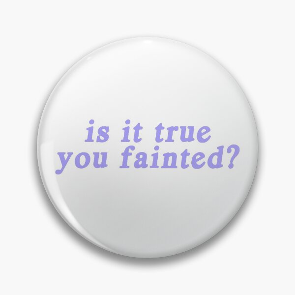 Item preview, is it true you fainted? designed and sold by MainKill3r.