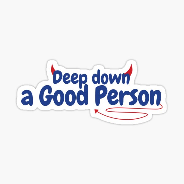 Deep down a Good person - Good Omens quote Sticker