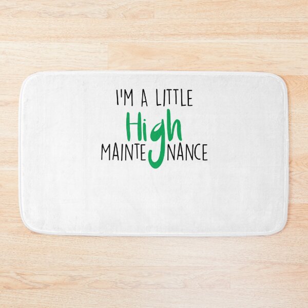 Item preview,  I'm A Little High Maintenance ,Funny Weed gift designed and sold by Noussairox.