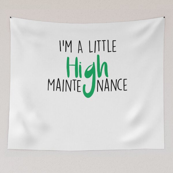 Item preview,  I'm A Little High Maintenance ,Funny Weed gift designed and sold by Noussairox.