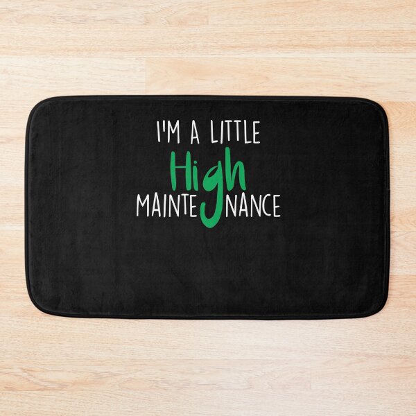 Item preview,  I'm A Little High Maintenance ,Funny Weed gift designed and sold by Noussairox.