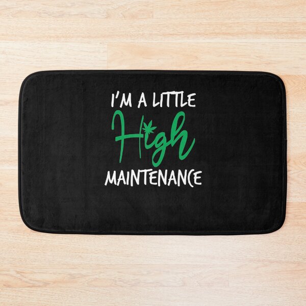 Item preview,  I'm A Little High Maintenance ,Funny Weed gift designed and sold by Noussairox.