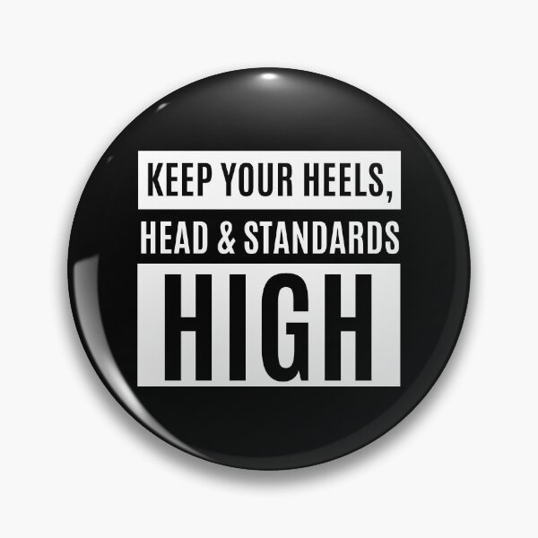 Item preview, Keep Your Heels Head And Standards High designed and sold by m95sim.