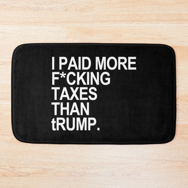 Item preview, I PAID MORE fucking TAXES THAN tRump - censored designed and sold by Thelittlelord.