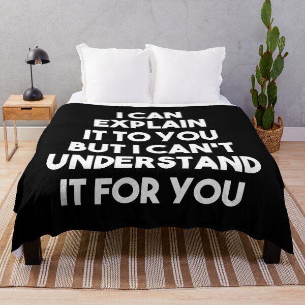 Item preview, I Can Explain It To You But I Cant Understand It For You designed and sold by mographicdesign.