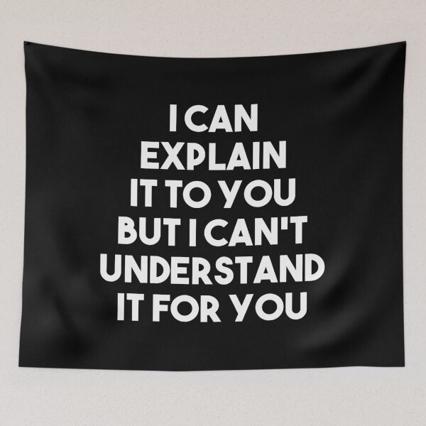 Item preview, I Can Explain It To You But I Cant Understand It For You designed and sold by mographicdesign.