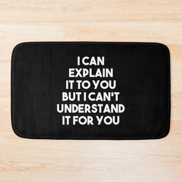 Item preview, I Can Explain It To You But I Cant Understand It For You designed and sold by mographicdesign.